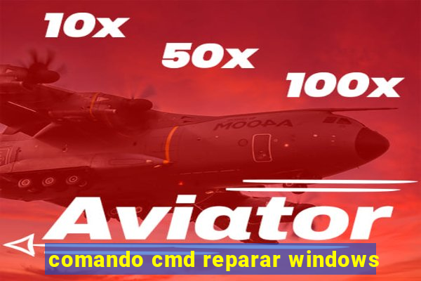 comando cmd reparar windows